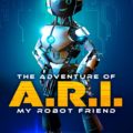 The Adventure Of A.R.I.: My…