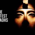 The Greatest Pharaohs